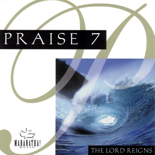Praise 7 - The Lord Reigns (1984)